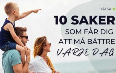 10 saker som får dig att må bättre – från morgon till kväll! 