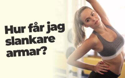 Hur får jag slankare armar och lår?