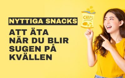 Nyttiga snacks att äta när du blir sugen på kvällen!